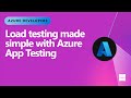 Load Testing Made Simple with Azure App Testing
