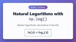 Natural Logarithms in NumPy: Complete np.log() Tutorial for Beginners