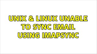Unix & Linux: Unable to sync email using imapsync