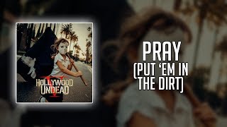 Hollywood Undead - Pray (Put 'Em in the Dirt) (Lyrics)