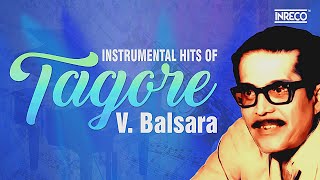 Instrumental Hits Of Tagore || V. Balsara || Instrumental Rabindrasangeet