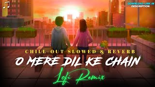 O Mere Dil Ke Chain - Lofi Remix 🔥 |CHILL-OUT MIX | SLOWED & REVERB |  Kishore Kumar | Lofi Song
