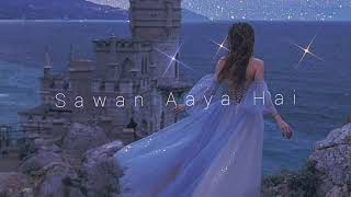 Sawan Aaya Hai - Arijit Singh - Slowed Reverb Song