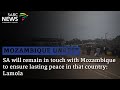 SA will remain in touch with Mozambique to ensure lasting peace in that country: Lamola