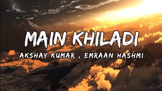 Main Khiladi tu anari lyrics video|Akshay Kumar and Emran Hashmi new song #trending