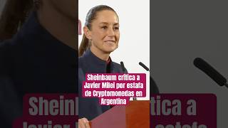 Sheinbaum critica a Milei por la promoción de criptomoneda #noticias #politica #sheinbaum #milei