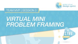 Virtual Mini Problem Framing - part 2