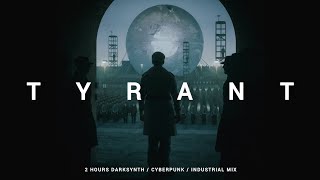 2 HOURS Darksynth / Cyberpunk / Industrial Mix 'TYRANT'