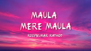 Maula Mere Maula Song - Lyrics (English Translation) | Roop Kumar Rathod | Mithoon | Anwar