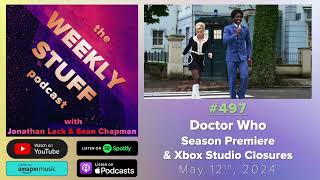 Doctor Who Season Premiere & Xbox Studio Closures | The Weekly Stuff Podcast #497