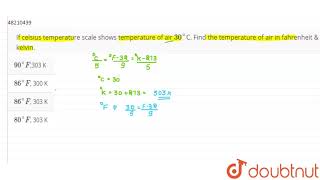 If celsius temperature scale shows temperature of air `30^(@)`C. Find the temperature of air in fa