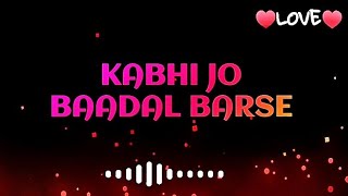 Kabhi Jo Badal Barse Lyrics Arijit Singh (Jackpot)