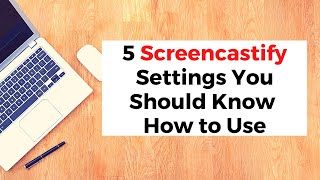 Five Screencastify Settings You Should Be Using