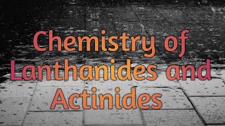 Chemistry of Lanthanides and Actinides