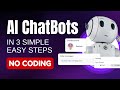 Build AI CHATBOTS IN 3 SIMPLE & EASY STEPS  [ No Coding ]