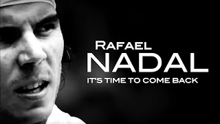 Rafael Nadal - It's Time To Come Back ᴴᴰ