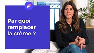 Par quoi remplacer la crème ? - Coaching Nutrition