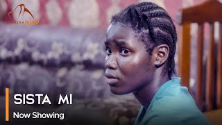 Sista Mi - Latest Yoruba Movie 2024 Drama Fisayo Abebi | Tosin Olaniyan | Temitope Moremi