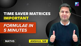 JEE Main 2023 : Time saver Matrices important formulae in 5 minutes | Anshul sir