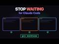 Stop Waiting for Claude Code (Use Git Worktrees!)