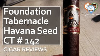 My New FAVORITE CIGAR? The FOUNDATION TABERNACLE Havana Seed CT No 142 - CIGAR REVIEWS by CigarScore