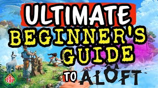 Aloft Ultimate Beginners Guide First 30 Minutes of Aloft