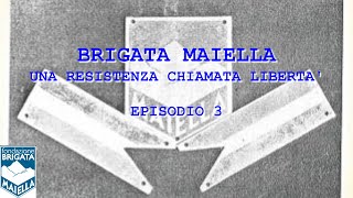 Brigata Maiella - Una resistenza chiamata LIBERTÀ - ep. 3