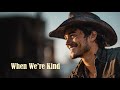 When We're Kind
