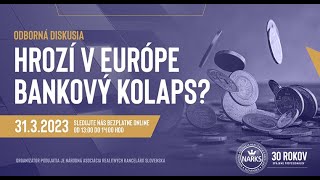 Odborná diskusia HROZÍ V EURÓPE BANKOVÝ KOLAPS – 31. 3. 2023