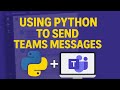 Send Microsoft Teams Messages Automatically with Python | Webhook Tutorial