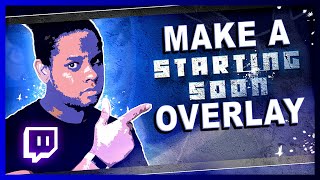 Make a PRO STARTING SOON Overlay for your TWITCH Channel