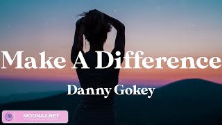 Make A Difference - Danny Gokey (Lyric Video)