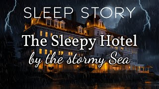 The Hotel of Sleep: A Cozy Bedtime Story with Rain & Storm Sounds