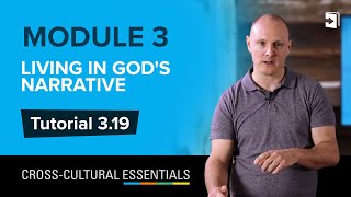 Tutorial 3.19 - Living in God's Narrative / Cross-cultural Essentials