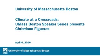 Climate at a Crossroads:  UMass Boston Speaker Series presents Christiana Figueres