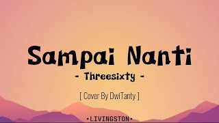 Threesixty Sai Nanti Acoustic Cover By DwiTanty...