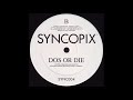 Syncopix - Dos Or Die