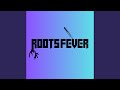 Roots Fever