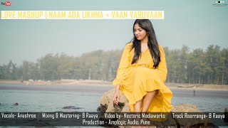 Love Mashup | Naam Ada Likhna + Vaan Varuvaan | Anushree