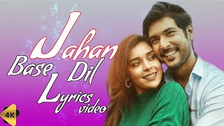 Jahan Base Dil Lyrics - Raj Barman | Shivin Narang, Eisha Singh| Nadeem Saifi, Sameer Anjan