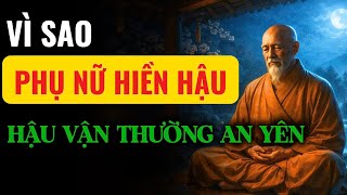 VÌ SAO PHỤ NỮ SỐNG HIỀN HẬU, THƯỜNG CÓ HẬU VẬN AN YÊN | TÂM ĐẮC CỔ NHÂN