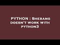 PYTHON : Shebang doesn't work with python3