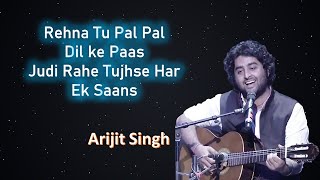 Rehna tu pal pal dil ke pass ( Lyrics )🎵 | Arijit Singh, Parampara | Karan Deol, Sahher