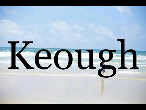 How To Pronounce Keoughрџњ рџњ рџњ рџњ рџњ рџњ Pronunciation Of Keough Youtube