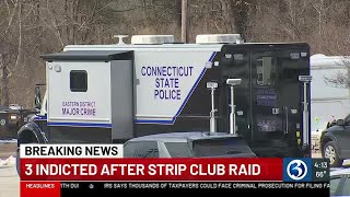 3 indicted after strip club raid in Tolland