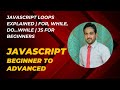 JavaScript Loops Explained | for, while, do...while | JS for Beginners