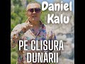 Daniel Kalu-Pe clisura Dunarii ❗