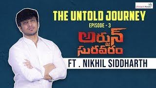 The Untold Journey Of Nikhil Siddharth | Episode 3 | Arjun Suravaram | Shreyas Media