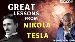 GREAT LESSONS FROM NIKOLA TESLA by Apostle Joshua Selman