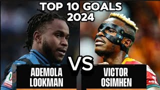 Ademola Lookman Vs Victor Osimhen top 10 goals 2024